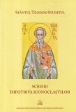 Sfantul Teodor Studitul - Scrieri impotriva iconoclastilor. Cele trei tratate