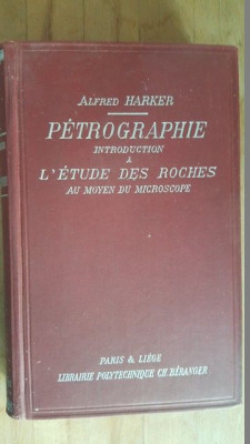 Petrographie. Introduction a l&amp;#039;etude des roches au moyen du microscope- Alfred Harker foto