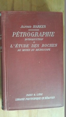 Petrographie. Introduction a l&amp;#039;etude des roches au moyen du microscope- Alfred Harker foto