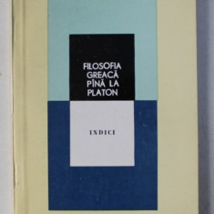FILOSOFIA GREACA PANA LA PLATON - INDICI , redactor coordonator ION BANU , 1984