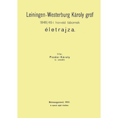 Leiningen-Westerburg K&amp;aacute;roly gr&amp;oacute;f 1848/49-i honv&amp;eacute;dt&amp;aacute;bornok &amp;eacute;letrajza - Pozder K&amp;aacute;roly foto