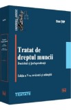 Tratat de dreptul muncii. Doctrina si jurisprudenta - Dan Top