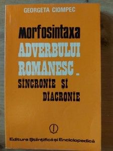 Morfosintaxa adverbului romanesc- Georgeta Ciompec foto