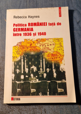 Politica Romaniei fata de Germania intre 1936 si 1940 Rebecca Haynes foto