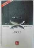 SEMNE BUNE , DRAGUTELE SI PRECISELE PROFETII ALE LUI AGNES NUTTER , VRAJITOARE de NEIL GAIMAN SI TERRY PRATCHETT , 2008