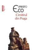 Cimitirul Din Praga Top 10+ Nr.165, Umberto Eco - Editura Polirom