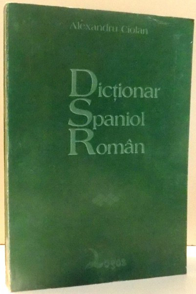 DICTIONAR SPANIOL-ROMAN de ALEXANDRU CIOLAN