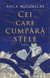 Cumpara ieftin Cei care cumpără stele - Anca Mizumschi, Trei