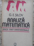 Analiza Matematica Spatii Finit-Dimensionale - G.E. Silov, 1982, Editura Stiintifica, 420 Pagini, Hardcover