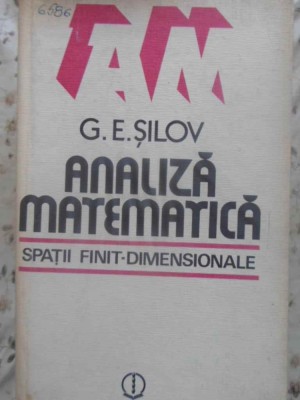 ANALIZA MATEMATICA. SPATII FINIT-DIMENSIONALE-G.E. SILOV-219151 foto