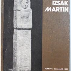 IZSAK MARTIN - SCULPTURA , CATALOG DE EXPOZITIE , 1983