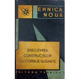 EXECUTAREA CONSTRUCTIILOR CU COFRAJE GLISANTE-T. DINESCU, A. SANDRU, C. RADULESCU-219767
