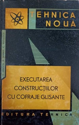 EXECUTAREA CONSTRUCTIILOR CU COFRAJE GLISANTE-T. DINESCU, A. SANDRU, C. RADULESCU foto