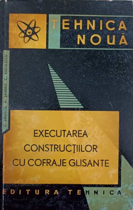 EXECUTAREA CONSTRUCTIILOR CU COFRAJE GLISANTE-T. DINESCU, A. SANDRU, C. RADULESCU-219767