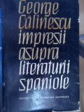 Impresii Asupra Literaturii Spaniole - G. Calinescu ,548735