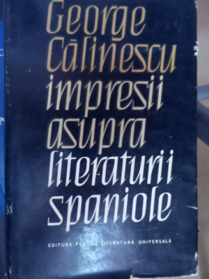 Impresii Asupra Literaturii Spaniole - G. Calinescu ,548735 foto