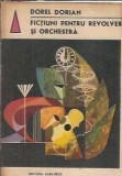 Fictiuni pentru revolver si orchestra - Dorel Dorian