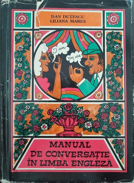 MANUAL DE CONVERSATIE IN LIMBA ENGLEZA - Dan Dutescu, Liliana Mares