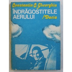 INDRAGOSTITELE AERULUI de CONSTANTIN C . GHEORGHIU , 1984