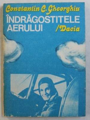 INDRAGOSTITELE AERULUI de CONSTANTIN C . GHEORGHIU , 1984 foto