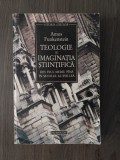 Teologie si imaginatia stiintifica - Amos Funkenstein, Humanitas