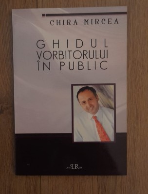 Chira Mircea - Ghidul vorbitorului in public foto