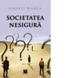 Societatea nesigura - Andrei Marga