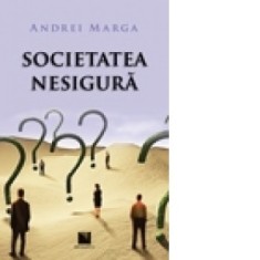 Societatea nesigura - Andrei Marga