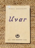 Uvar - Mihail Sadoveanu, 1944, Editura Cartea Romaneasca, Roman