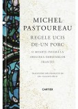 Regele ucis de-un porc. O moarte infamă la originea emblemelor Franței - Editura Cartier