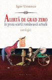 Alertă de grad zero &icirc;n proza scurtă rom&acirc;nească actuală (antologie) - Paperback - Igor Ursenco - Herg Benet Publishers