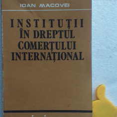Institutii in dreptul comertului international Ioan Macovei