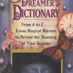 The Dreamer's Dictionary: From A to Z...3,000 Magical Mirrors to Reveal the Meaning of Your Dreams
