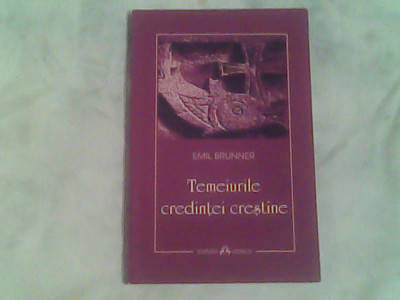 Temeiurile credintei crestine-Emil Brunner foto