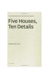 Five Houses, Ten Details | Edward R. Ford, 2019