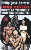 Lumea Fluviului (Inapoi la Trupurile Voastre Răzletite!) - Philip Jos&eacute; Farmer (Nautilus/Nemira)