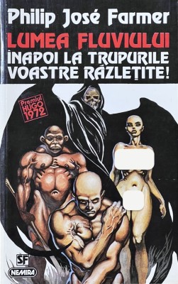Lumea Fluviului (Inapoi la Trupurile Voastre Răzletite!) - Philip Jos&amp;eacute; Farmer (Nautilus/Nemira) foto
