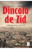 Dincolo de zid. Germania de Est, 1949-1990 - Katja Hoyer