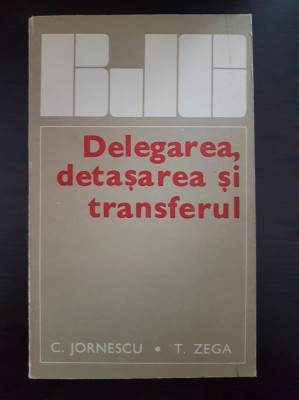 Biblioteca Juridica a Cetateanului DELEGAREA, DETASAREA SI TRANSFERUL Jornescu foto