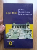 Lucy Riall - Italia in perioada Risorgimento - Editura: Artemis : 2001