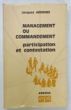 MANAGEMENT OU COMMANDEMENT , PARTICIPATION ET CONTESTATION par JACQUES ARDOINO , 1970