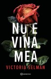 Nu e vina mea Victoria Selman thriller psihologic paperback carti fictiune tensiune final surprinzator