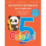 Activitati integrate clasa pregatitoare. Caietul 5