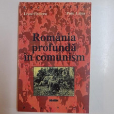 ROMANIA PROFUNDA IN COMUNISM de LIVIU CHELCEA , PUIU LATEA, 2000