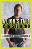 A Lion&#039;s Tale | Chris Jericho
