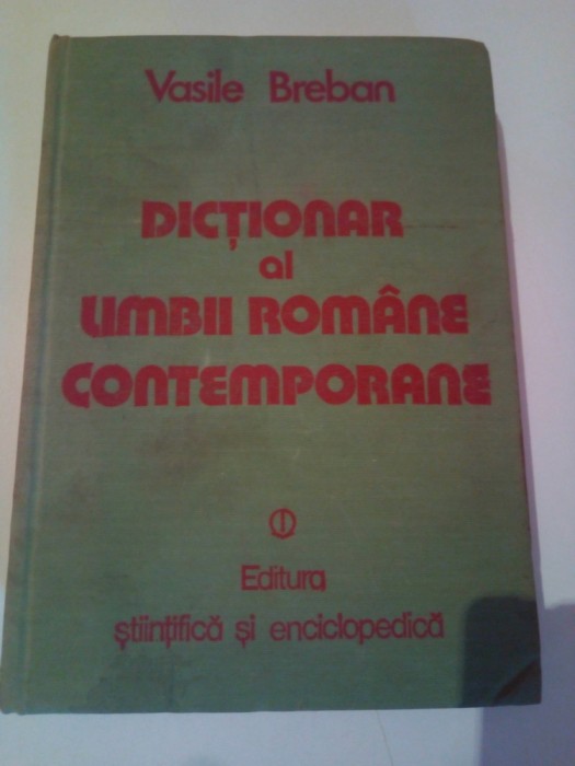 DICTIONAR AL LIMBII ROMANE CONTEMPORANE DE UZ CURENT ~ VASILE BREBAN