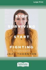 Stop Surviving Start Fighting (16pt Large Print Edition) foto