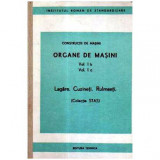 - Organe de masini vol.I b, vol.I c - Lagare. Cuzineti. Rulmenti (Colectia STAS) - 105696