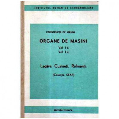 - Organe de masini vol.I b, vol.I c - Lagare. Cuzineti. Rulmenti (Colectia STAS) - 105696 foto