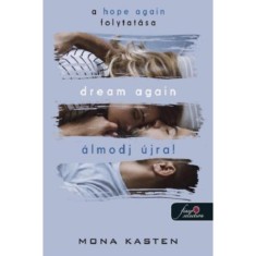 Dream Again - &Aacute;lmodj &uacute;jra! - &Uacute;jrakezd&eacute;s 5. - Mona Kasten